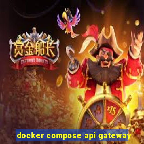 docker compose api gateway