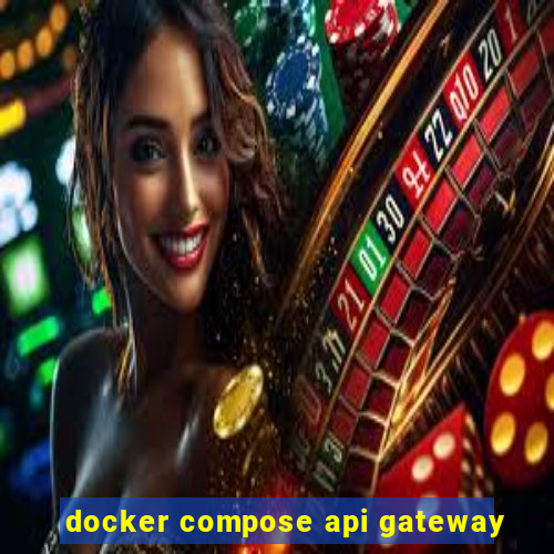 docker compose api gateway