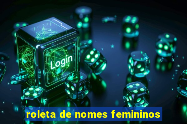 roleta de nomes femininos