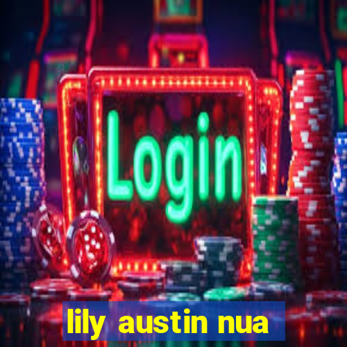 lily austin nua