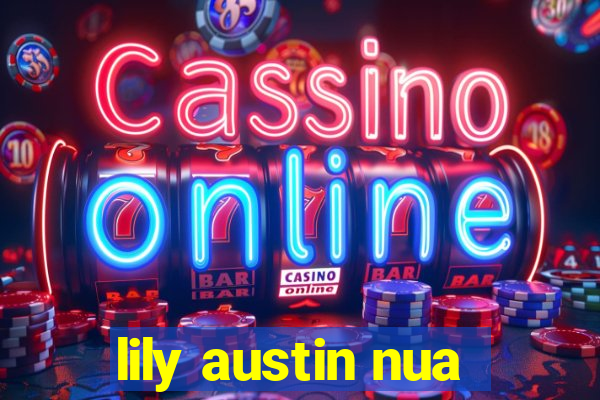 lily austin nua