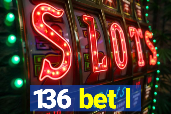 136 bet l