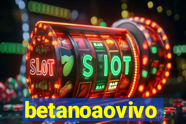 betanoaovivo