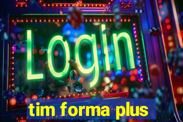 tim forma plus