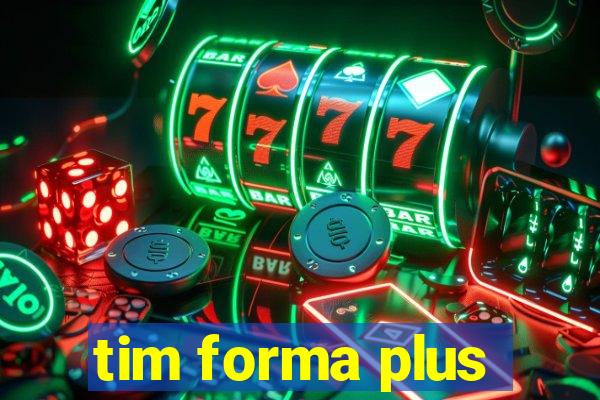 tim forma plus