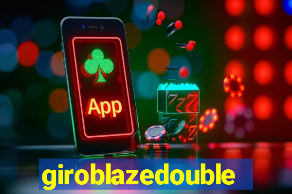giroblazedouble
