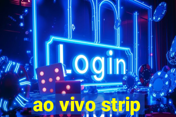 ao vivo strip