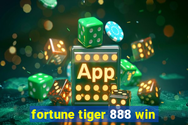 fortune tiger 888 win