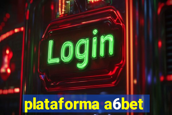 plataforma a6bet