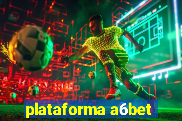 plataforma a6bet
