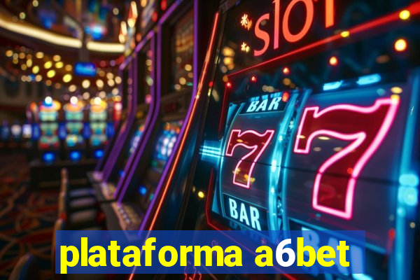 plataforma a6bet