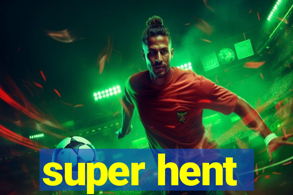 super hent