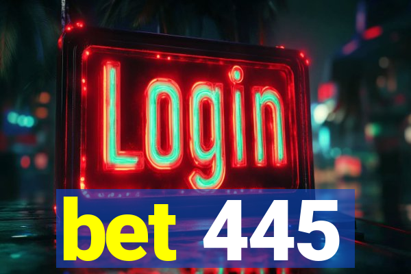 bet 445