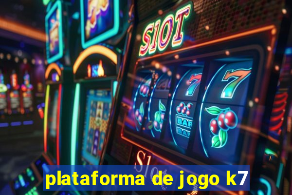 plataforma de jogo k7