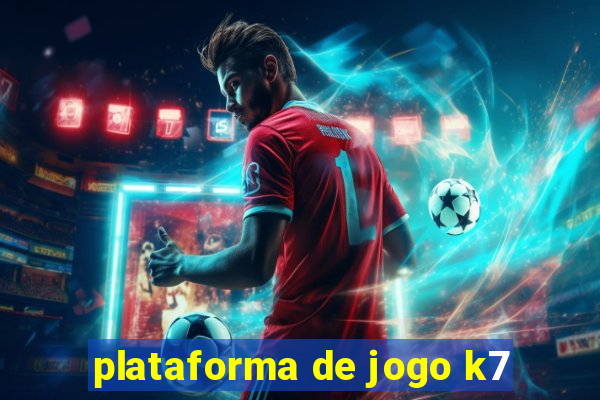plataforma de jogo k7