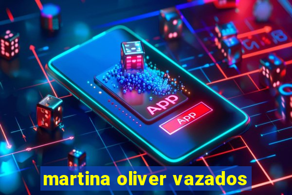 martina oliver vazados