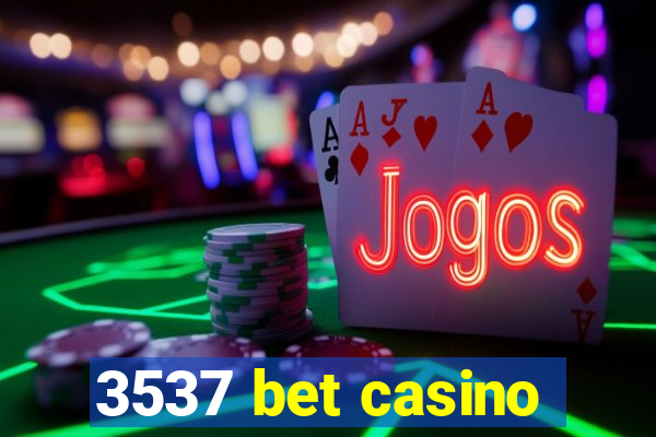 3537 bet casino