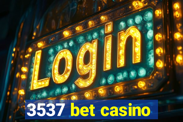 3537 bet casino