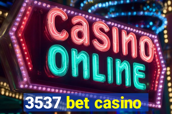 3537 bet casino