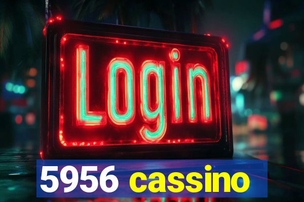 5956 cassino