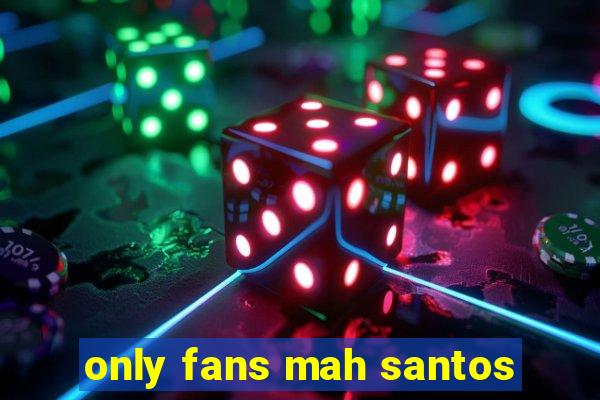 only fans mah santos