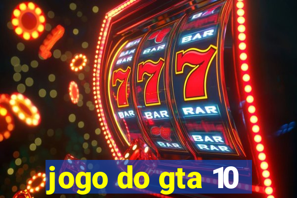 jogo do gta 10