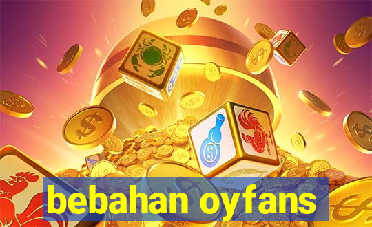 bebahan oyfans