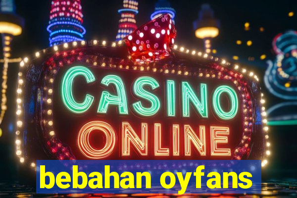 bebahan oyfans