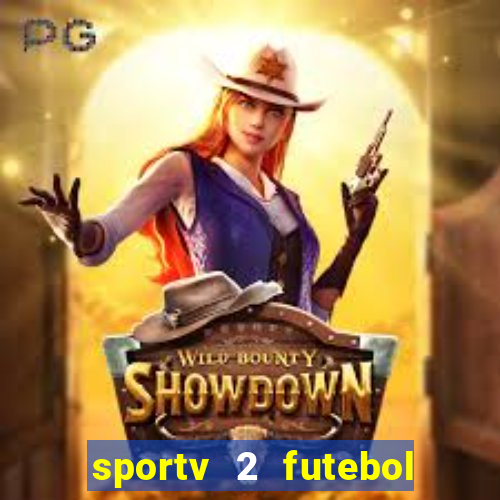 sportv 2 futebol play hd