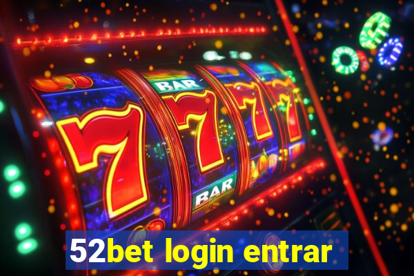52bet login entrar