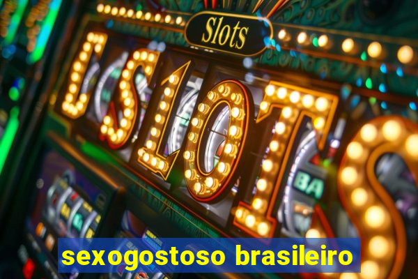 sexogostoso brasileiro