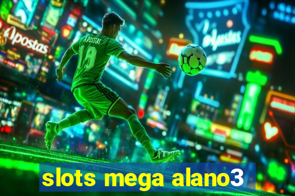 slots mega alano3
