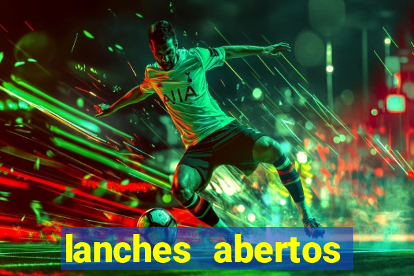 lanches abertos agora perto de mim