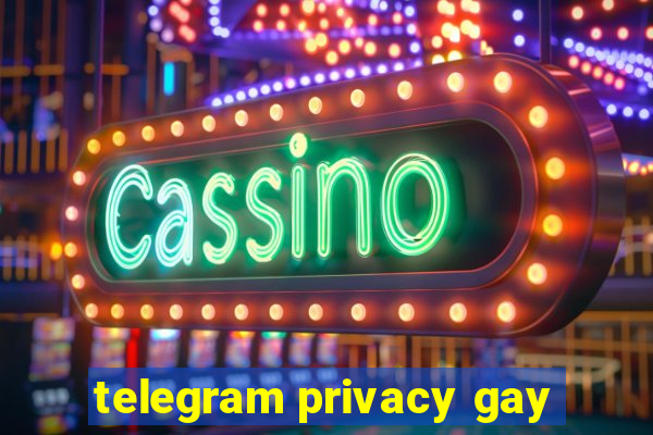 telegram privacy gay