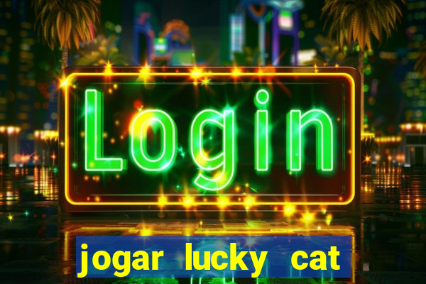 jogar lucky cat modo demo