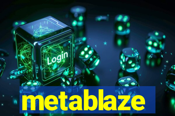 metablaze