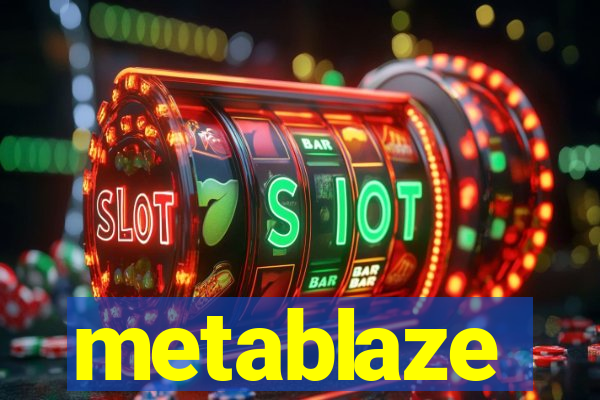 metablaze