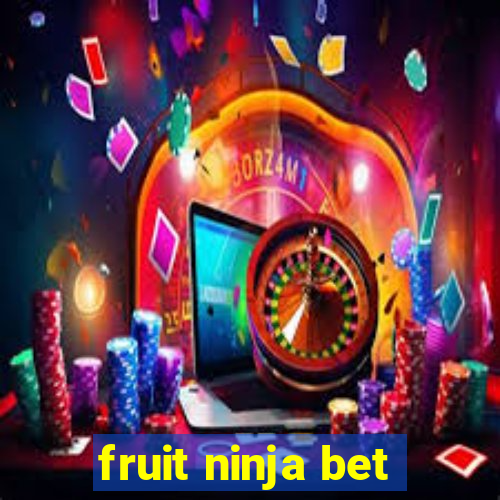 fruit ninja bet