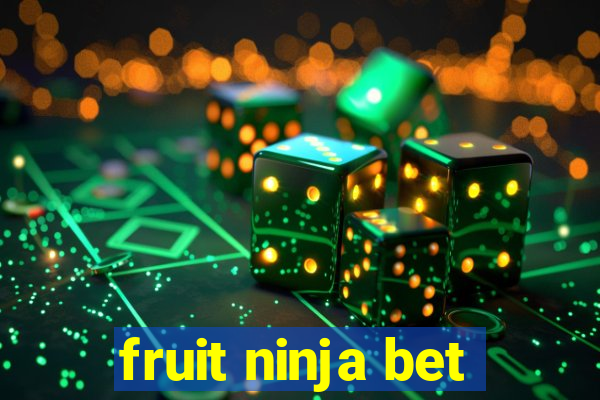 fruit ninja bet
