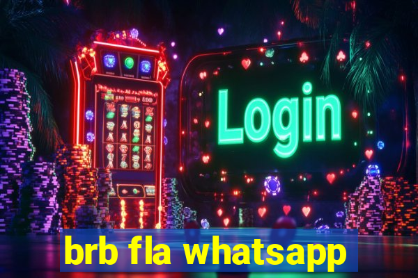 brb fla whatsapp