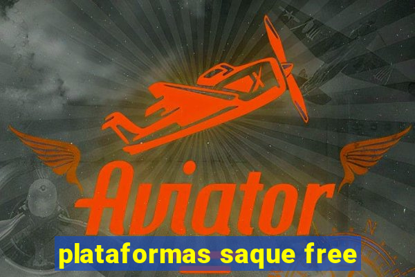 plataformas saque free