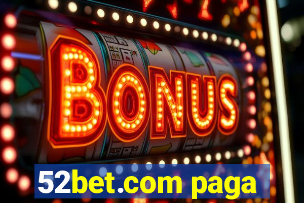 52bet.com paga