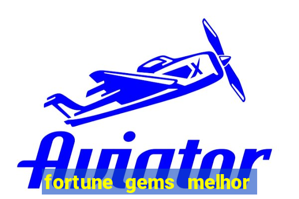 fortune gems melhor horario para jogar