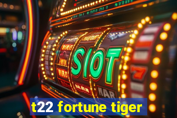 t22 fortune tiger