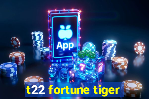 t22 fortune tiger