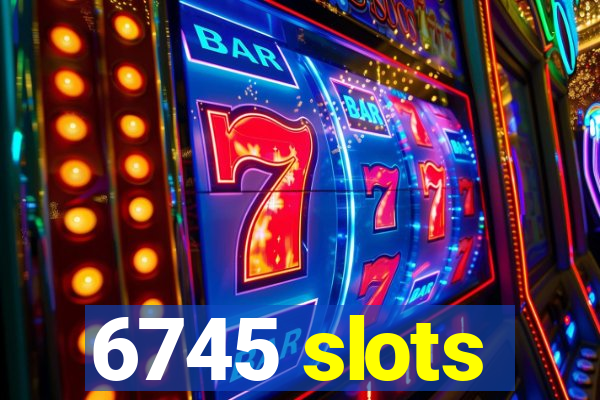 6745 slots