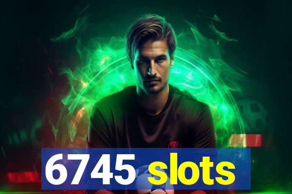 6745 slots