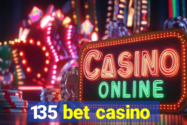 135 bet casino