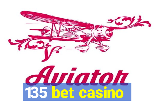 135 bet casino