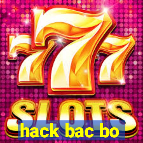 hack bac bo